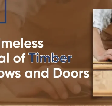 The Timeless Appeal of Timber Windows and Doors