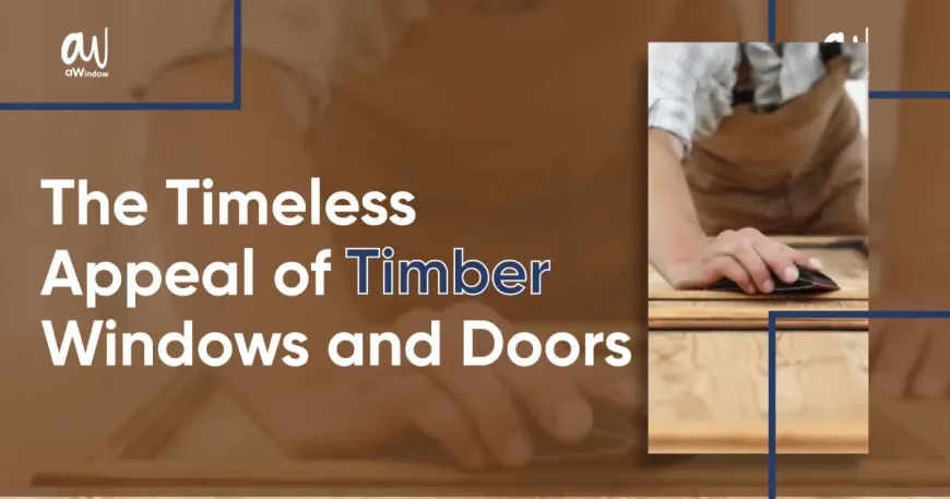 The Timeless Appeal of Timber Windows and Doors